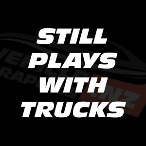 Still Plays With Trucks T-Shirt