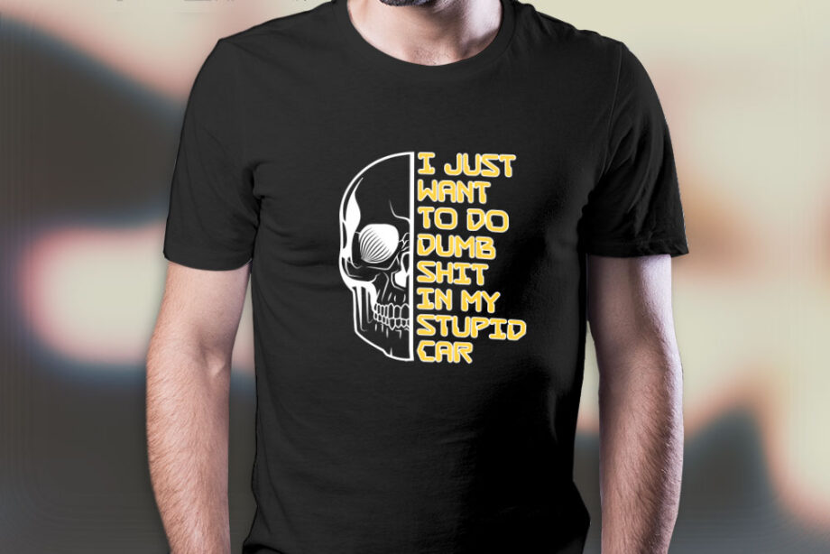 Dumb Stupid Car T-Shirt